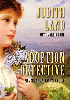Detectivul adopției: Memoriile unui copil adoptat (Memoir of an Adopted Child) - Adoption Detective: Memoir of an Adopted Child