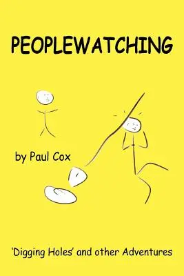 Peoplewatching: Săpând găuri și alte aventuri - Peoplewatching: Digging Holes and other Adventures