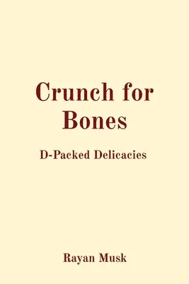 Crunch for Bones: Delicatese pline de D - Crunch for Bones: D-Packed Delicacies