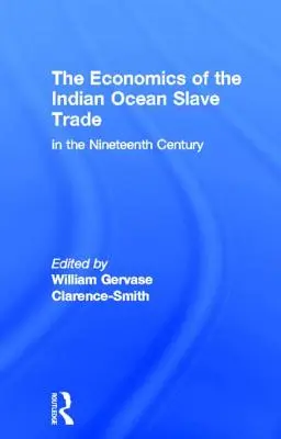 Economia comerțului cu sclavi din Oceanul Indian în secolul al XIX-lea - The Economics of the Indian Ocean Slave Trade in the Nineteenth Century
