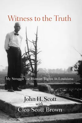 Martor la adevăr: Lupta lui John H. Scott pentru drepturile omului în Louisiana - Witness to the Truth: John H. Scott's Struggle for Human Rights in Louisiana