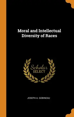 Diversitatea morală și intelectuală a rasiilor - Moral and Intellectual Diversity of Races