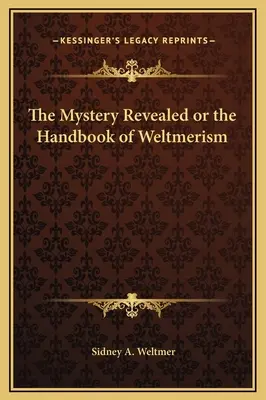 Misterul revelat sau manualul de Weltmerism - The Mystery Revealed or the Handbook of Weltmerism