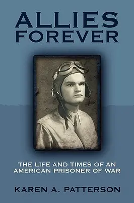 Aliați pentru totdeauna: Viața și vremurile unui prizonier de război american - Allies Forever: The Life and Times of an American POW