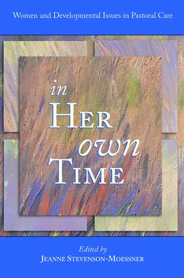 La timpul ei: Femeile și problemele de dezvoltare în îngrijirea pastorală - In Her Own Time: Women and Development Issues in Pastoral Care