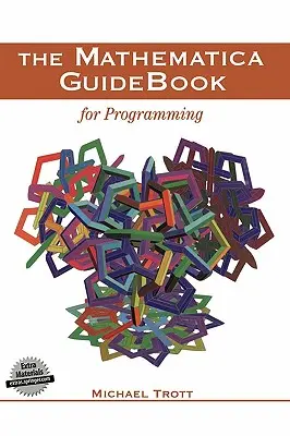The Mathematica Guidebook for Programming (Ghidul Mathematica pentru programare) - The Mathematica Guidebook for Programming