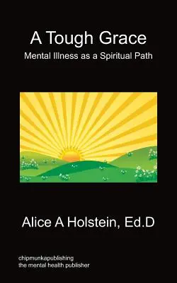 Un har greu - Boala mintală ca o cale spirituală - A Tough Grace - Mental Illness as a Spiritual Path