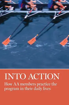 În acțiune: Cum practică membrii AA programul în viața lor de zi cu zi - Into Action: How AA Members Practice the Program in Their Daily Lives