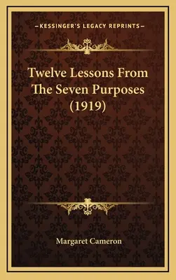 Douăsprezece lecții din Cele șapte scopuri (1919) - Twelve Lessons From The Seven Purposes (1919)