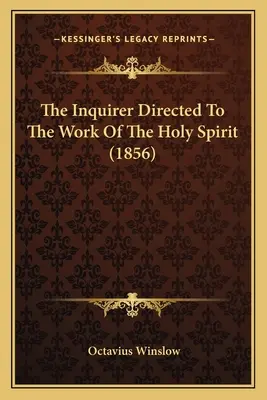 The Inquirer Directed To The Work Of The Holy Spirit (1856)