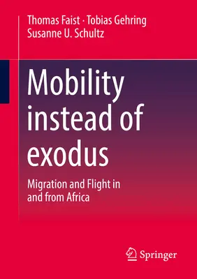 Mobilitate în loc de exod: migrație și fugă în și din Africa - Mobility Instead of Exodus: Migration and Flight in and from Africa