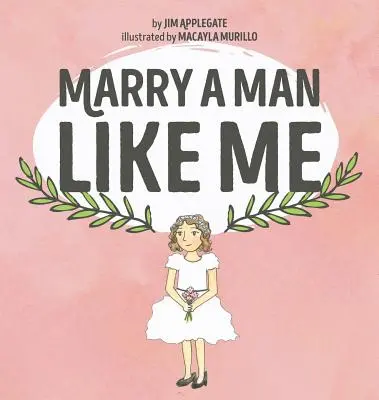 Căsătorește-te cu un bărbat ca mine - Marry a Man Like Me