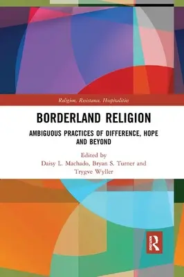 Religie de frontieră: Practici ambigue de diferență, speranță și dincolo - Borderland Religion: Ambiguous practices of difference, hope and beyond