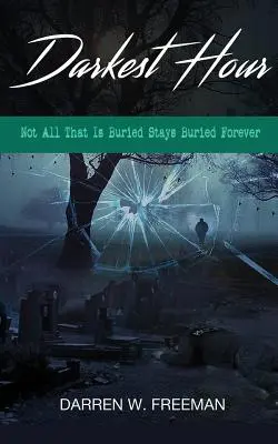 Ora cea mai întunecată: Nu tot ce este îngropat rămâne îngropat pentru totdeauna - Darkest Hour: Not All That Is Buried Stays Buried Forever
