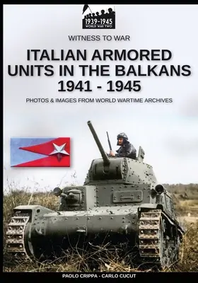 Unități blindate italiene în Balcani 1941-1945 - Italian armored units in the Balkans 1941-1945