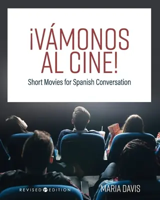 Vmonos al cine!: Filme scurte pentru conversație în spaniolă - Vmonos al cine!: Short Movies for Spanish Conversation