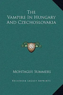 Vampirul în Ungaria și Cehoslovacia - The Vampire In Hungary And Czechoslovakia