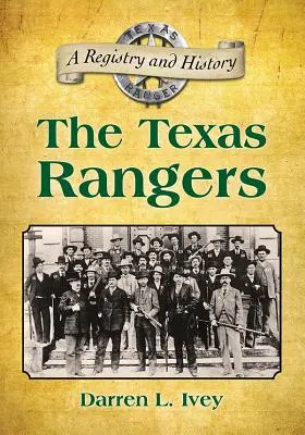 The Texas Rangers: Un registru și o istorie - The Texas Rangers: A Registry and History