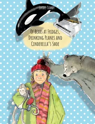 De urși la frigider, avioane de băut și pantoful Cenușăresei: Book also available in German. - Of Bears at Fridges, Drinking Planes and Cinderella's Shoe: Book also available in German.
