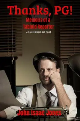 Mulțumesc, PG! Memoriile unui reporter tabloid - Thanks, PG!: Memoirs of a Tabloid Reporter