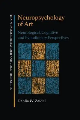 Neuropsihologia artei: Perspective neurologice, cognitive și evolutive - Neuropsychology of Art: Neurological, Cognitive and Evolutionary Perspectives