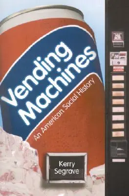 Vending Machines: O istorie socială americană - Vending Machines: An American Social History