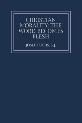 Moralitatea creștină: Cuvântul devine carne - Christian Morality: The Word Becomes Flesh