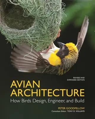 Arhitectura aviară Ediție revizuită și extinsă: Cum proiectează, proiectează și construiesc păsările - Avian Architecture Revised and Expanded Edition: How Birds Design, Engineer, and Build