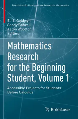 Mathematics Research for the Beginning Student, Volume 1: Accessible Projects for Students Before Calculus