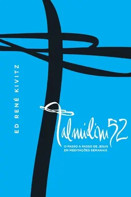 Talmitim52: O pas a pas de Isus în meditații săptămânale - Talmitim52: O passo a passo de Jesus em meditaes semanais