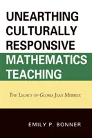 Descoperirea predării matematicii sensibile la cultură: Moștenirea Gloriei Jean Merriex - Unearthing Culturally Responsive Mathematics Teaching: The Legacy of Gloria Jean Merriex