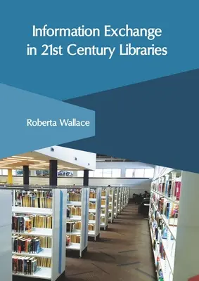 Schimbul de informații în bibliotecile secolului XXI - Information Exchange in 21st Century Libraries