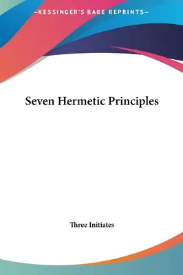 Șapte principii hermetice - Seven Hermetic Principles