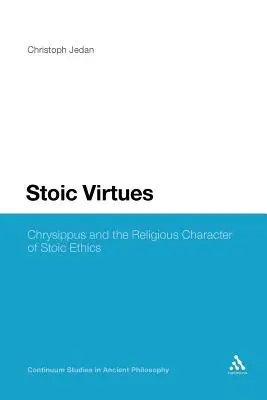 Virtuțile stoice: Chrysippus și caracterul religios al eticii stoice - Stoic Virtues: Chrysippus and the Religious Character of Stoic Ethics