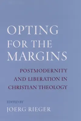 Optând pentru margini: Postmodernitate și eliberare în teologia creștină - Opting for the Margins: Postmodernity and Liberation in Christian Theology