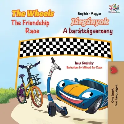 The Wheels The Friendship Race (Engleză Maghiară Bilingv Carte pentru copii) - The Wheels The Friendship Race (English Hungarian Bilingual Children's Book)