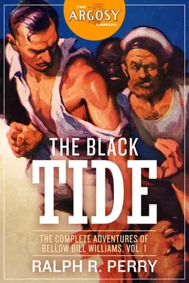 The Black Tide: Aventurile complete ale lui Bellow Bill Williams, volumul 1 - The Black Tide: The Complete Adventures of Bellow Bill Williams, Volume 1