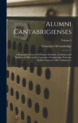 Alumni Cantabrigienses; o listă biografică a tuturor studenților, absolvenților și deținătorilor de funcții cunoscuți ai Universității Cambridge, din cele mai vechi timpuri T - Alumni Cantabrigienses; a Biographical List of all Known Students, Graduates and Holders of Office at the University of Cambridge, From the Earliest T