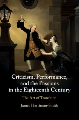 Critică, interpretare și pasiuni în secolul al XVIII-lea - Criticism, Performance, and the Passions in the Eighteenth Century