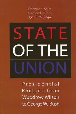 State of the Union: Retorica prezidențială de la Woodrow Wilson la George W. Bush - State of the Union: Presidential Rhetoric from Woodrow Wilson to George W. Bush