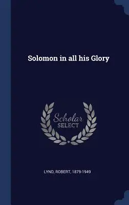 Solomon în toată gloria sa - Solomon in all his Glory