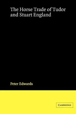 Comerțul cu cai în Anglia lui Tudor și Stuart - The Horse Trade of Tudor and Stuart England