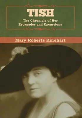 Tish: Cronica escapadelor și excursiilor ei (The Chronicle of Her Escapades and Excursions) - Tish: The Chronicle of Her Escapades and Excursions