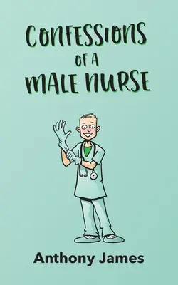 Confesiunile unui asistent medical de sex masculin - Confessions of a Male Nurse