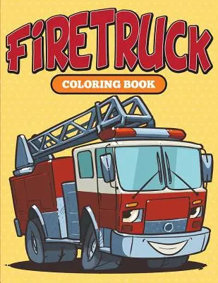 Firetruck: Carte de colorat - Firetruck: Coloring Book