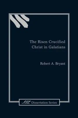Hristos cel răstignit și înviat în Galateni - The Risen Crucified Christ in Galatians