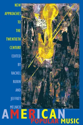 American Popular Music: Noi abordări ale secolului al XX-lea - American Popular Music: New Approaches to the Twentieth Century