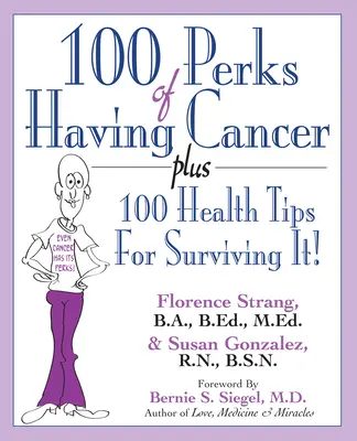 100 de avantaje de a avea cancer: Plus 100 de sfaturi de sănătate pentru a supraviețui! - 100 Perks of Having Cancer: Plus 100 Health Tips for Surviving It!