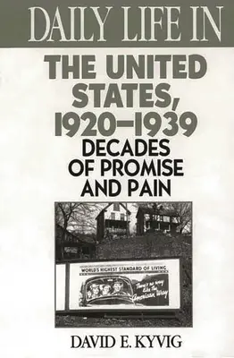 Viața de zi cu zi în Statele Unite, 1920-1939: Decenii de promisiune și durere - Daily Life in the United States, 1920-1939: Decades of Promise and Pain