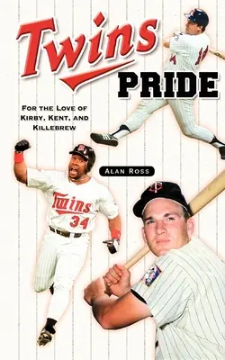 Mândria Twins: Pentru dragostea lui Kirby, Kent și Killebrew - Twins Pride: For the Love of Kirby, Kent, and Killebrew